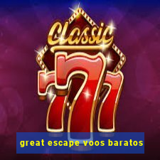 great escape voos baratos